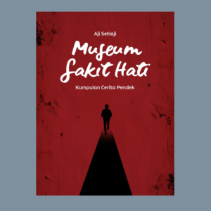 MUSEUM SAKIT HATI Kumpulan Cerita Pendek