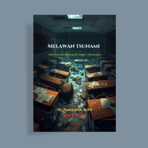Melawan Tsunami Kisah Inspiratif tentang SMA Negeri 1 Banda Aceh