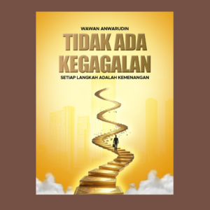 TIDAK ADA KEGAGALAN SETIAP LANGKAH ADALAH KEMENANGAN