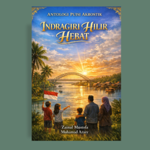 ANTOLOGI PUISI AKROSTIK INDRAGIRI HILIR HEBAT