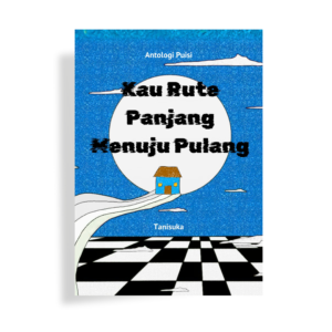 Antologi Puisi Kau Rute Panjang Menuju Pulang