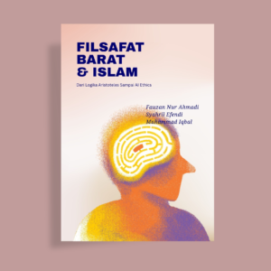 Filsafat Barat & Islam  Dari Logika Aristoteles Sampai Al Ethics