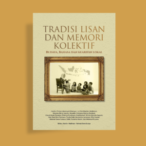 Tradisi Lisan dan Memori Kolektif :Budaya, Bahasa dan kearifan lokal