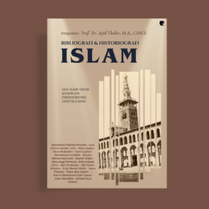 Bibliografi & Historiografi Islam Dari klasik hingga Modern dan pandangan para Orientalis Barat