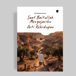 Saat Baitullah Mengajariku Arti Kehidupan