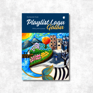 Kumpulan Puisi Playlist Lagu Galau